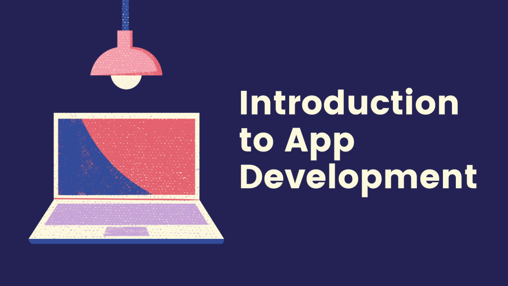 Introduction to App Development