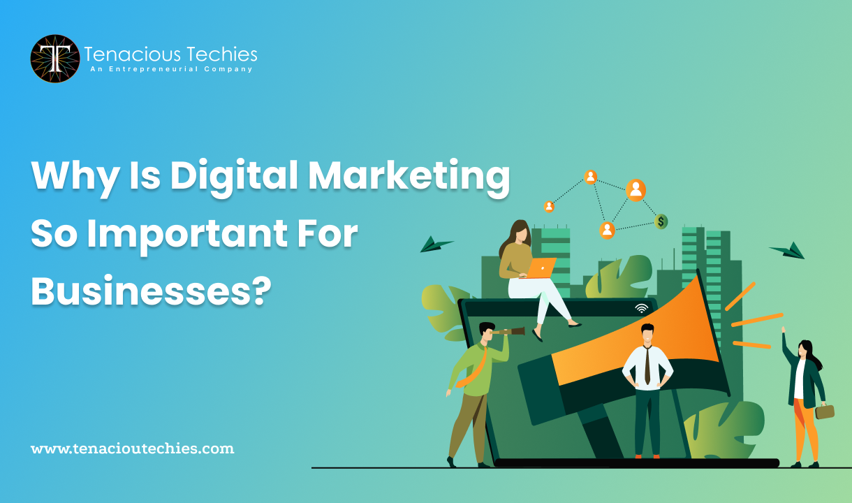Why Is Digital Marketing So Important For Businesses?
