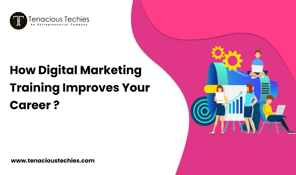 How Digital Marketing Training Improves Your Career?