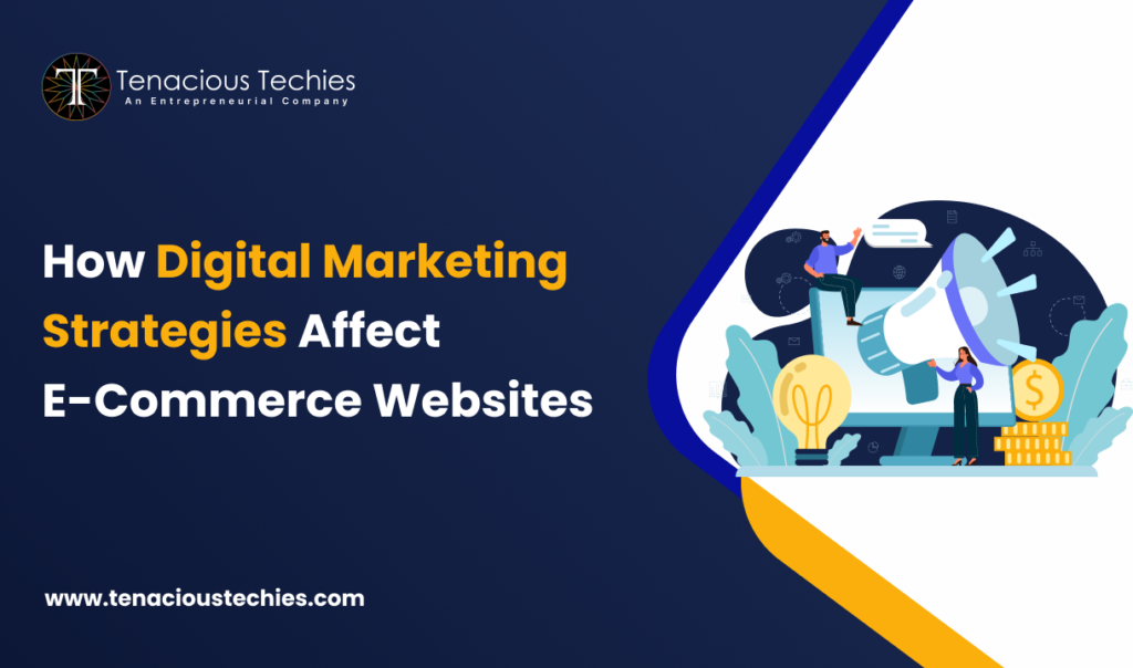 How Digital Marketing Strategies Affect E-Commerce Websites