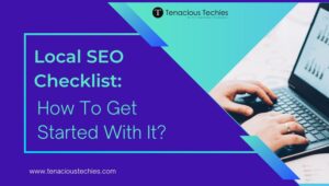 Local SEO Checklist: How To Get Started With It?