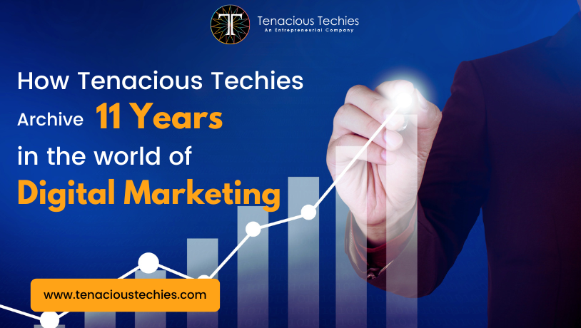 How Tenacious Techies completed 11 yeas in the world of digital makting